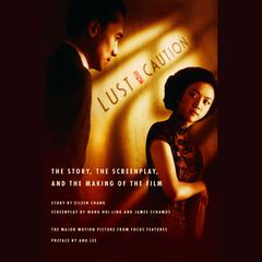 Lust, Caution: The Story, the Screenplay, and the Making of the Film Audiobook, by Eileen Chang
