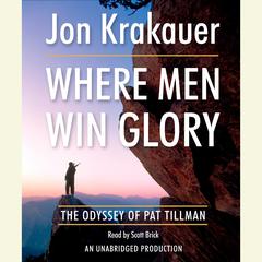 Where Men Win Glory: The Odyssey of Pat Tillman Audiobook, by Jon Krakauer