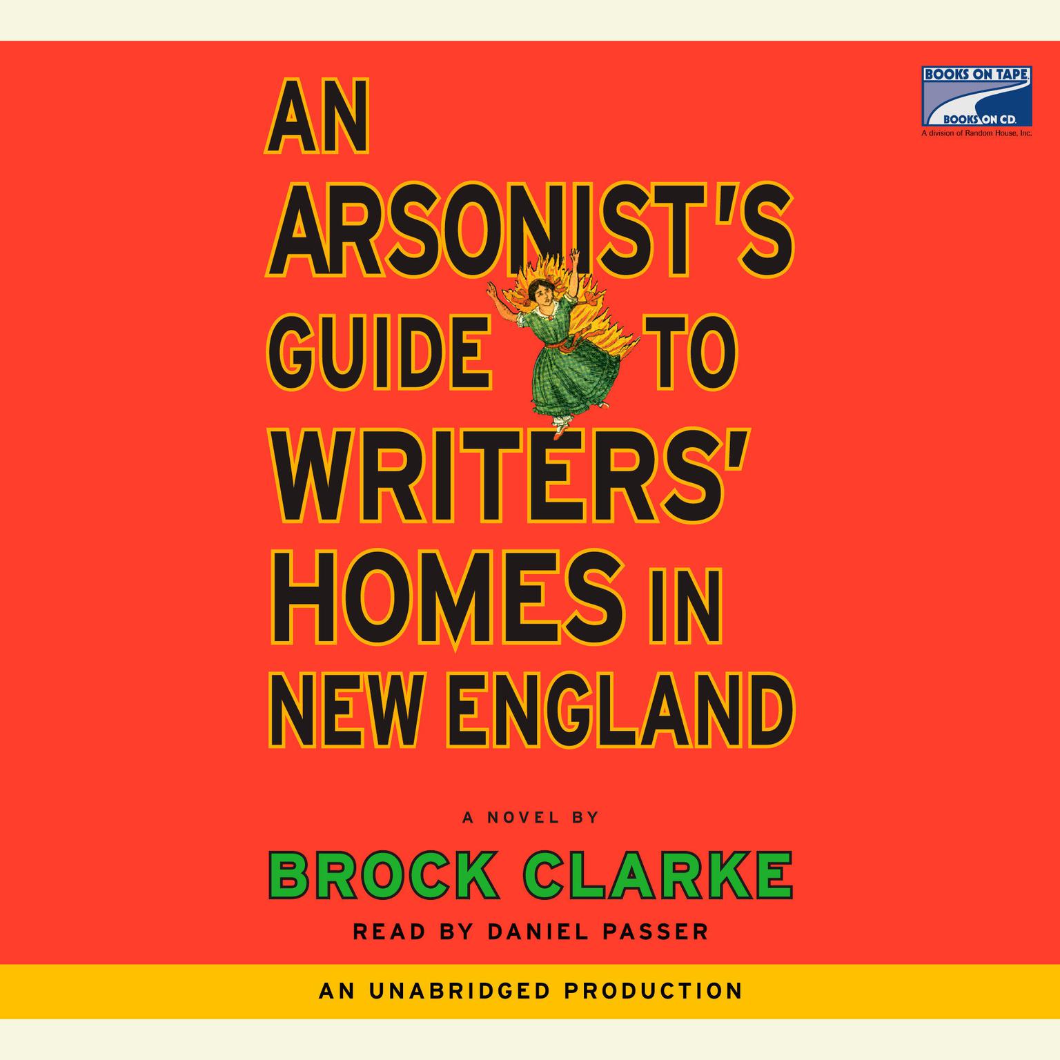 An Arsonists Guide to Writers Homes in New England: A Novel Audiobook, by Brock Clarke