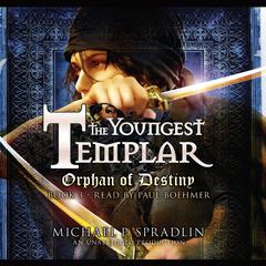 Orphan of Destiny: The Youngest Templar Trilogy, Book 3 Audiobook, by 