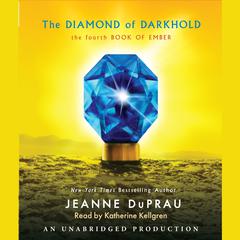 The Diamond of Darkhold: The Fourth Book of Ember Audiobook, by Jeanne DuPrau