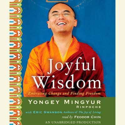 Joyful Wisdom: Embracing Change and Finding Freedom Audiobook, by Yongey Mingyur  Rinpoche