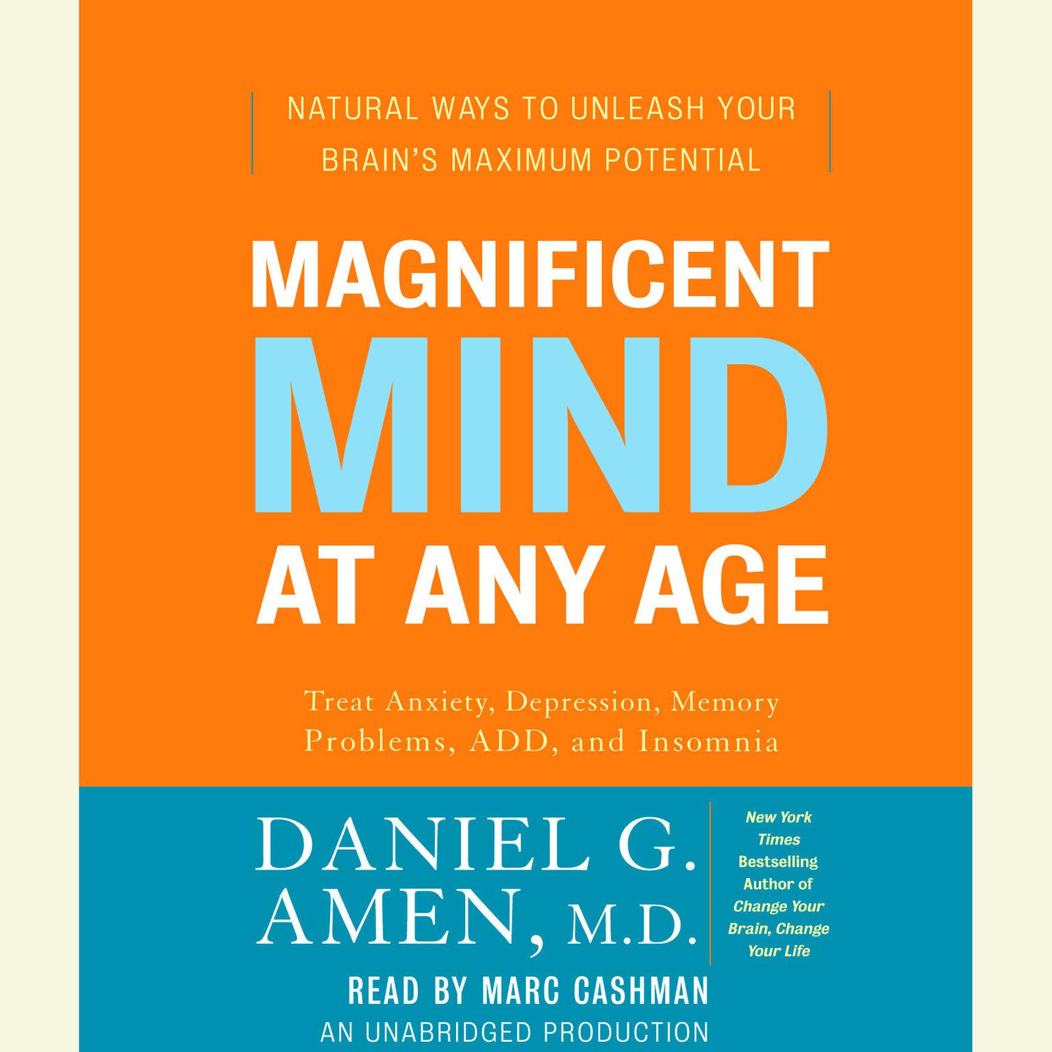 Magnificent Mind at Any Age: Natural Ways to Unleash Your Brains Maximum Potential Audiobook, by Daniel G. Amen