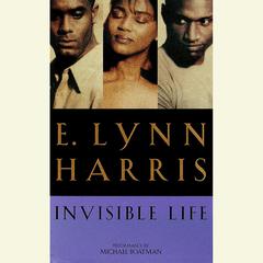 Invisible Life: A Novel Audiobook, by E. Lynn Harris