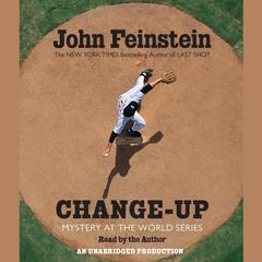 Change-Up: Mystery at the World Series: Mystery at the World Series Audiobook, by John Feinstein