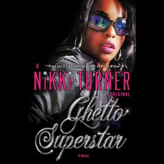 Ghetto Superstar: A Novel Audiobook, by Nikki Turner