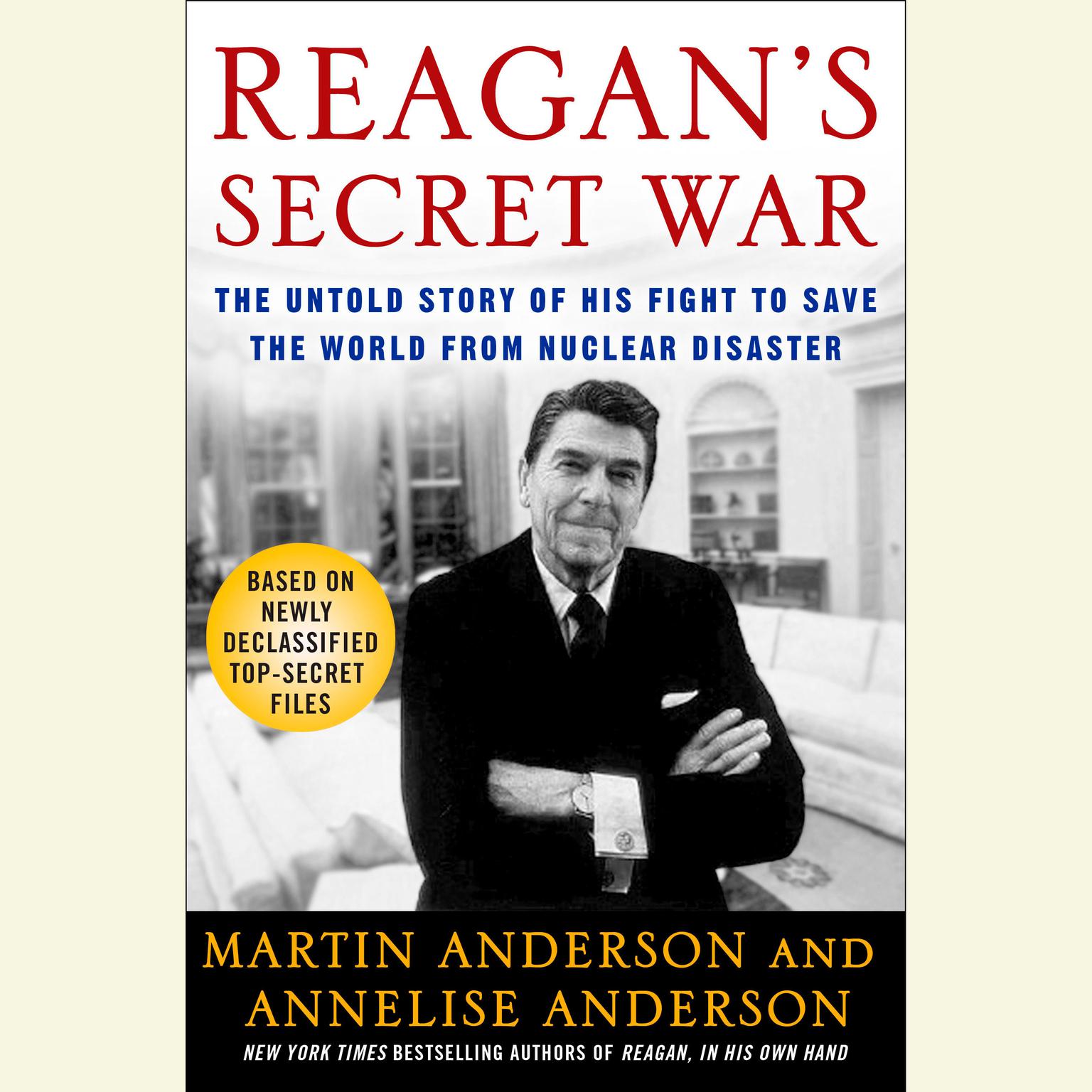 Reagans Secret War: The Untold Story of His Fight to Save the World from Nuclear Disaster Audiobook, by Martin Anderson