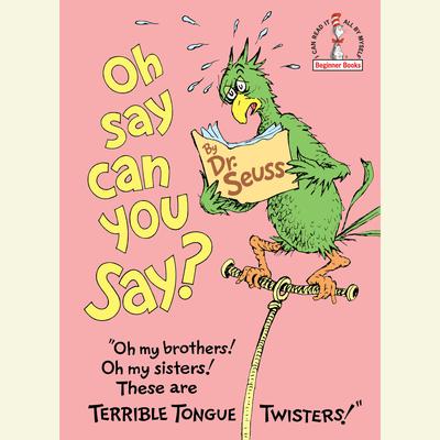 Oh, Say Can You Say? Audiobook, by Seuss