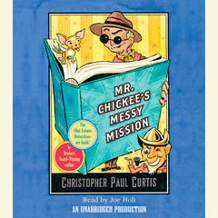 Mr. Chickee's Messy Mission Audiobook, by Christopher Paul Curtis