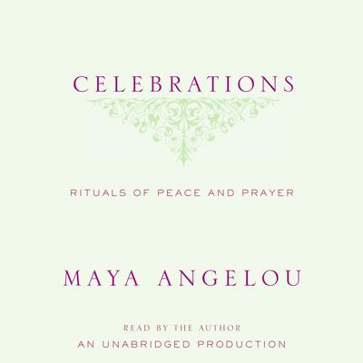 Celebrations: Rituals of Peace and Prayer Audiobook, by Maya Angelou