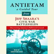 Antietam: A Guided Tour from Jeff Shaara