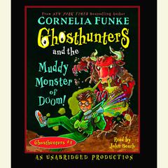Ghosthunters and the Muddy Monster of Doom Audiobook, by Cornelia Funke