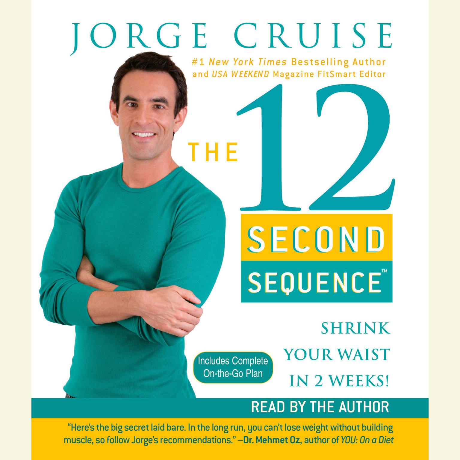 The 12 Second Sequence (Abridged): Get Fit in 20 Minutes Twice a Week! Audiobook, by Jorge Cruise