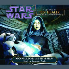 Star Wars: MedStar II: Jedi Healer: A Clone Wars Novel Audibook, by Michael Reaves