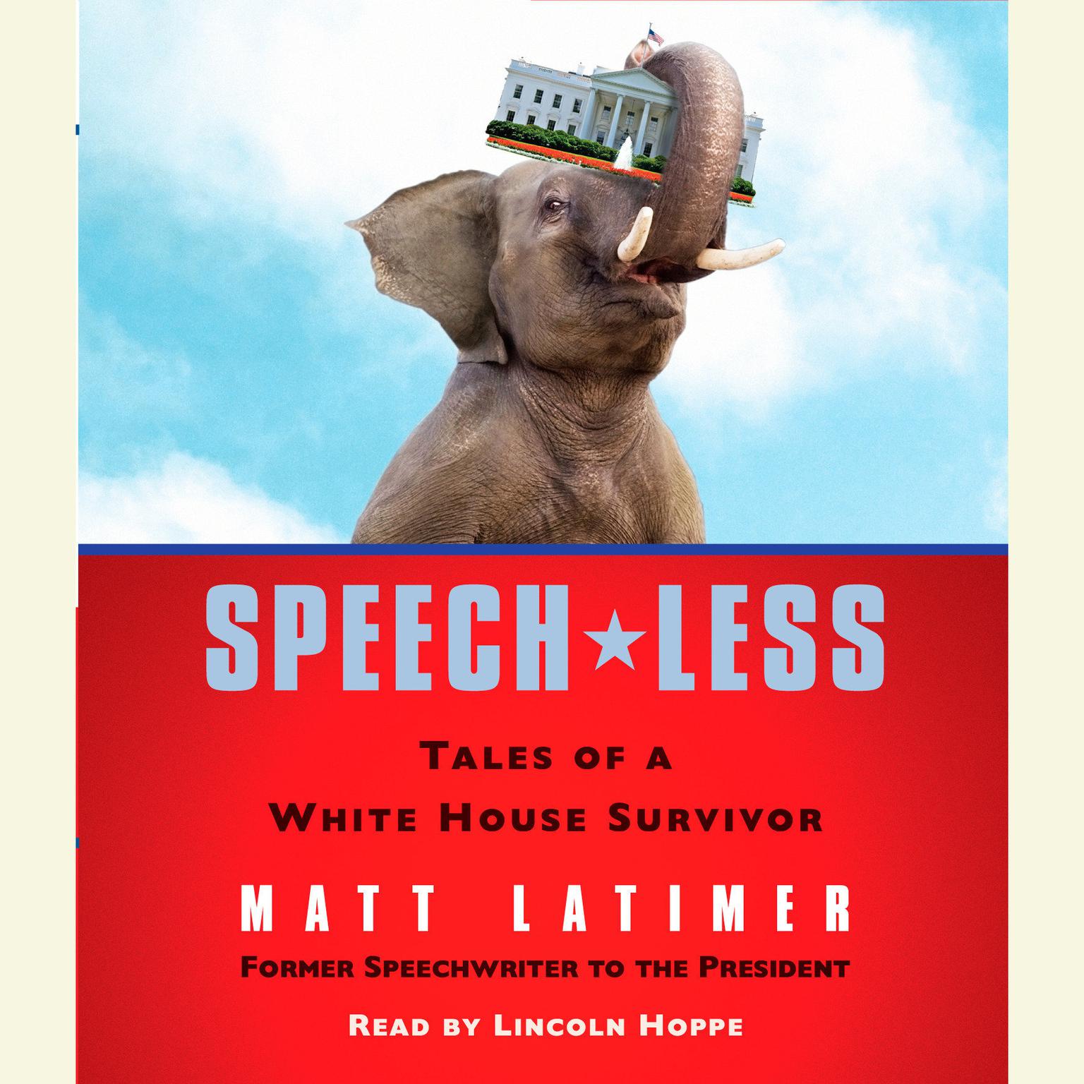 Speech-less (Abridged): Tales of a White House Survivor Audiobook, by Matthew Latimer