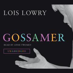Gossamer Audiobook, by Lois Lowry