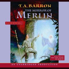 The Mirror of Merlin: Book 4 of The Lost Years of Merlin Audiobook, by T. A. Barron
