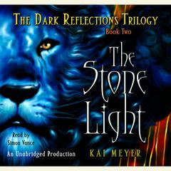 The Stone Light, The Dark Reflections: Book #2: Book Two Audiobook, by Kai Meyer