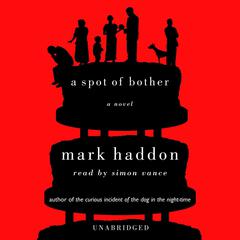 A Spot of Bother Audiobook, by Mark Haddon