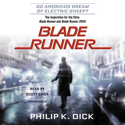 Blade Runner: Originally published as Do Androids Dream of Electric Sheep? Audiobook, by Philip K. Dick