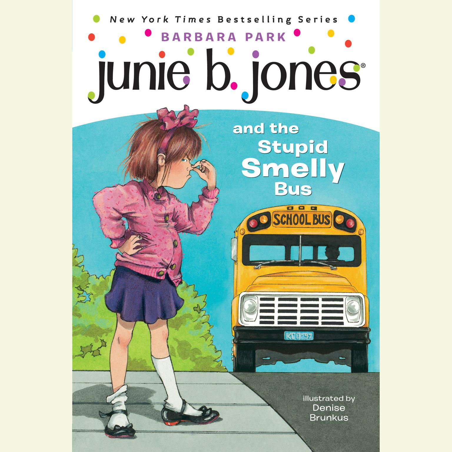 Junie B. Jones and the Stupid Smelly Bus: Junie B. Jones #1 Audiobook, by Barbara Park