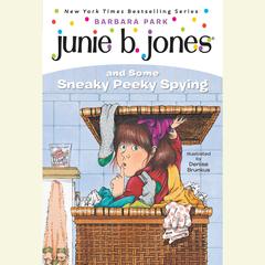 Junie B. Jones and Some Sneaky Peeky Spying: Junie B. Jones #4 Audiobook, by 