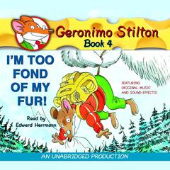 Geronimo Stilton #4: I'm Too Fond of My Fur Audiobook, by 