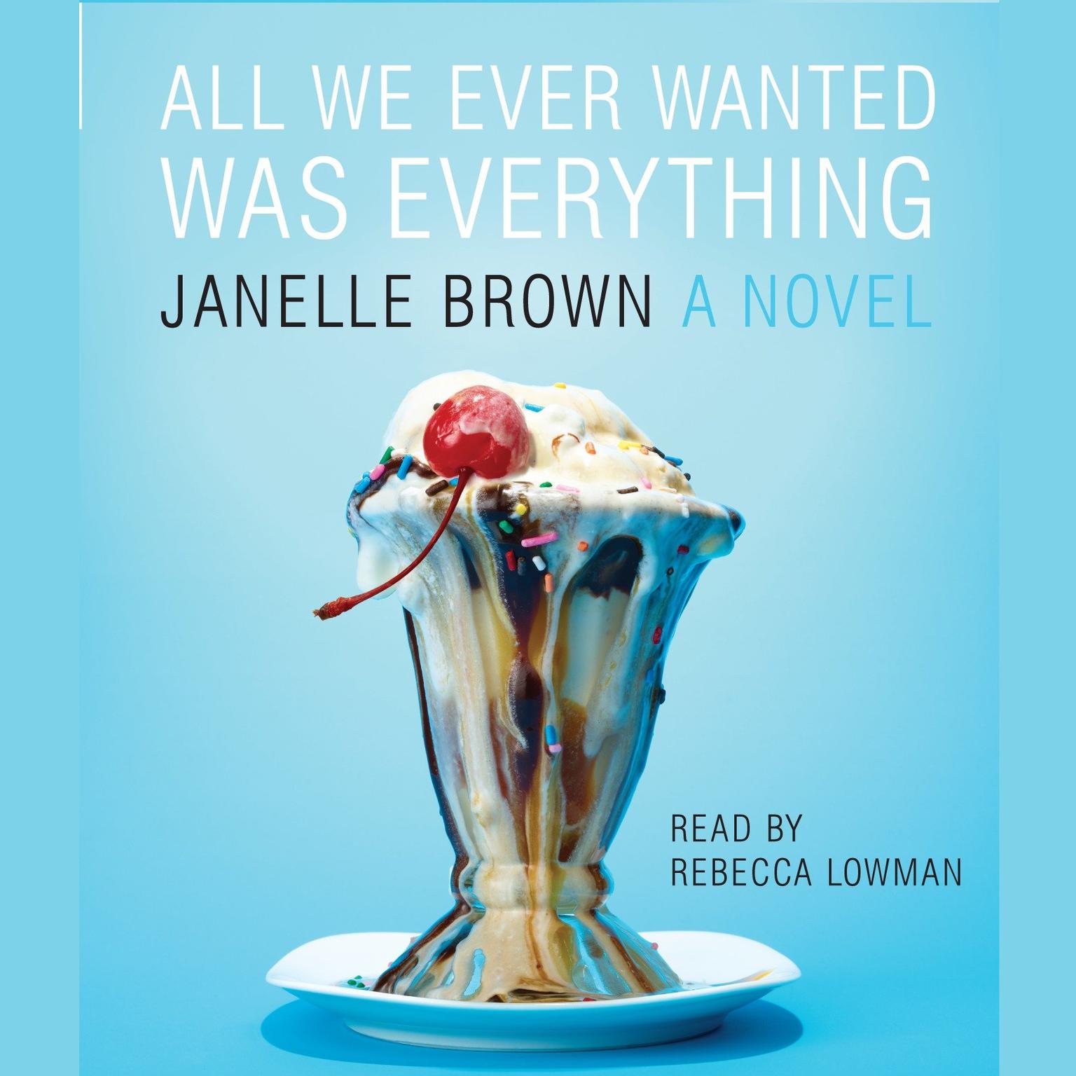 All We Ever Wanted Was Everything (Abridged) Audiobook, by Janelle Brown