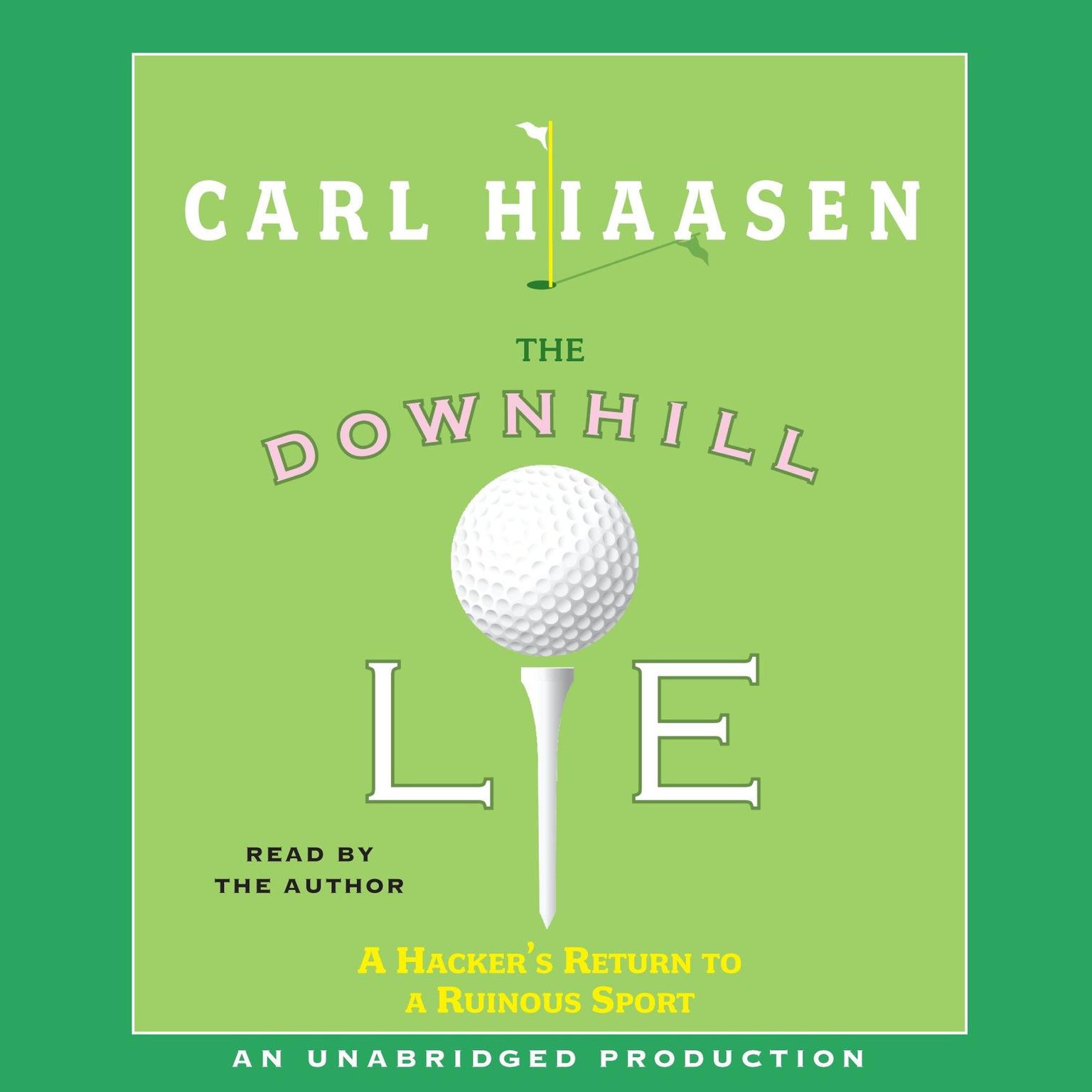 The Downhill Lie: A Hackers Return to a Ruinous Sport Audiobook, by Carl Hiaasen