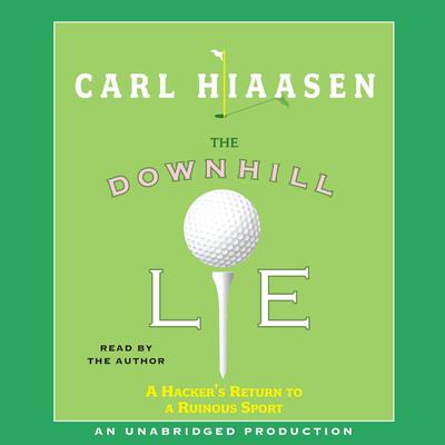The Downhill Lie: A Hacker's Return to a Ruinous Sport Audiobook, by 