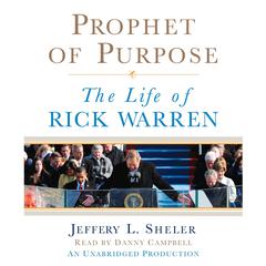 Prophet of Purpose: The Life of Rick Warren Audiobook, by Jeffrey L. Sheler