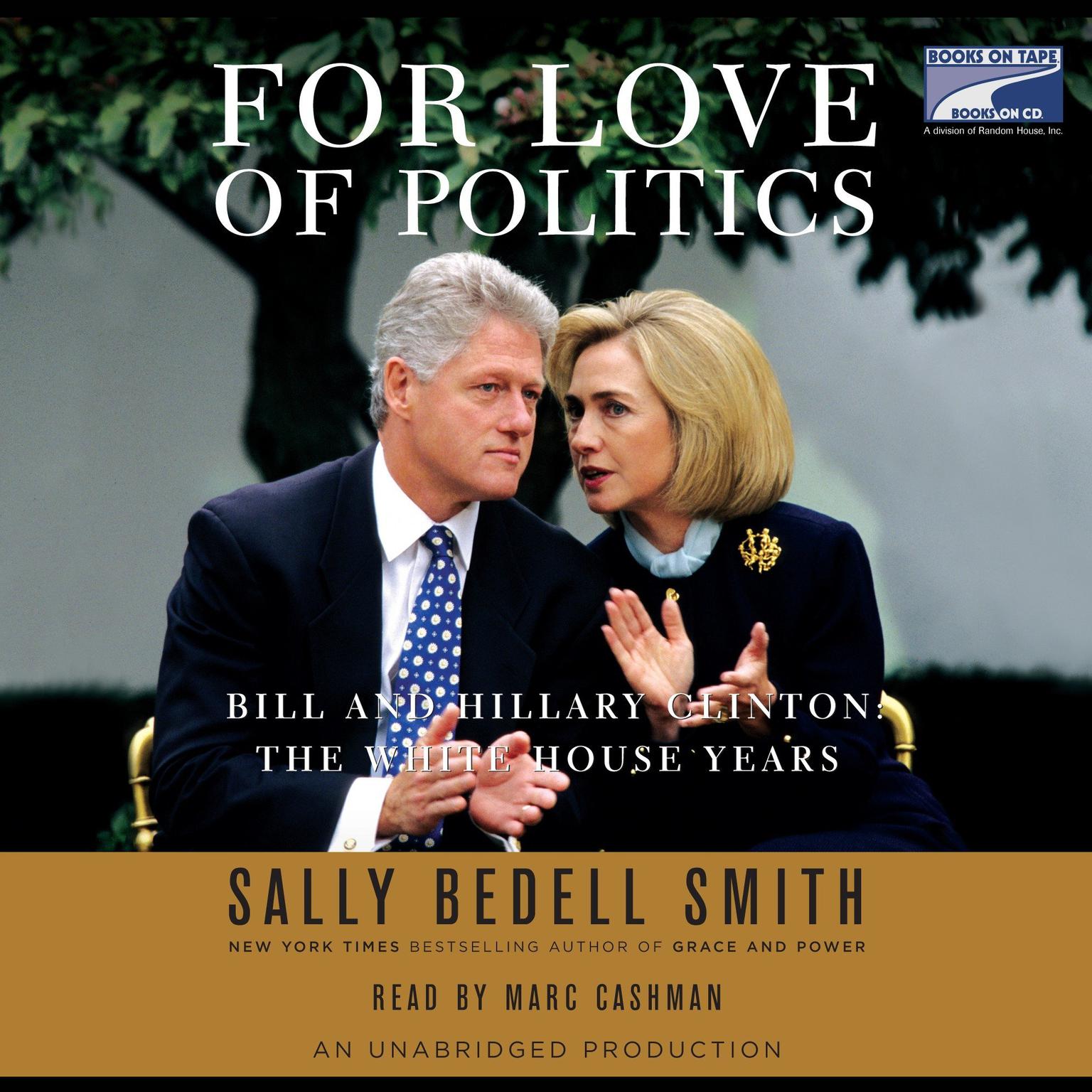 For Love of Politics (Abridged): Bill and Hillary Clinton: The White House Years Audiobook, by Sally Bedell Smith