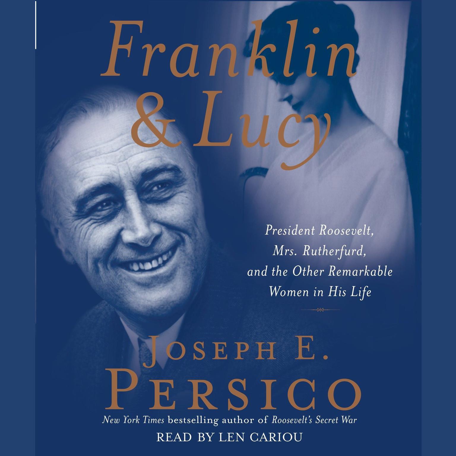 Franklin and Lucy (Abridged): President Roosevelt, Mrs. Rutherfurd, and the Other Remarkable Women in His Life Audiobook, by Joseph E. Persico