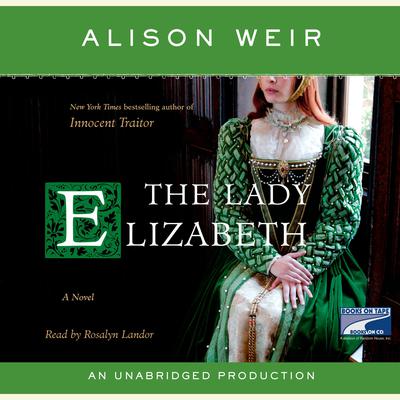 The Lady Elizabeth: A Novel Audiobook, by Alison Weir