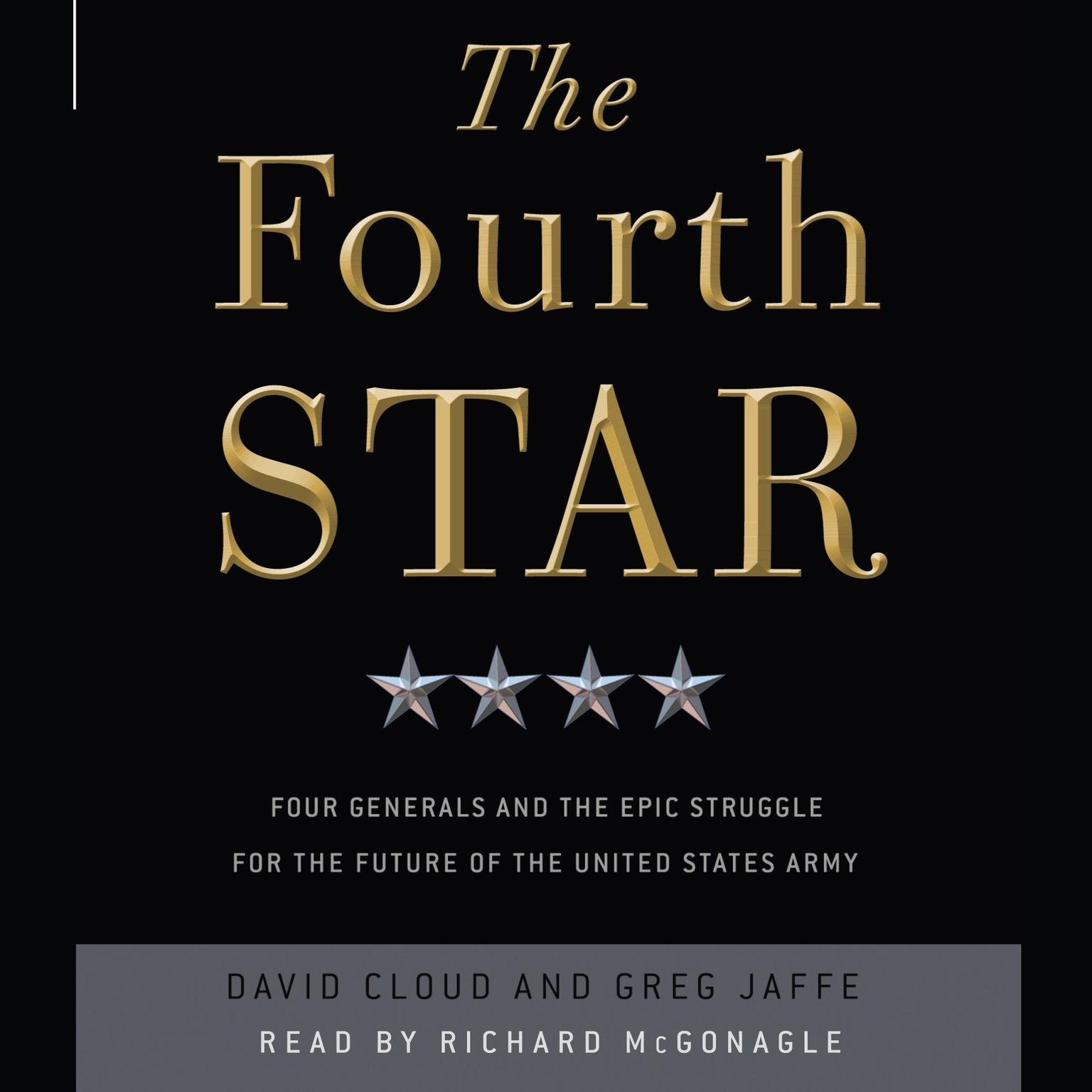 The Fourth Star (Abridged): Four Generals and the Epic Struggle for the Future of the United States Army Audiobook, by David Cloud