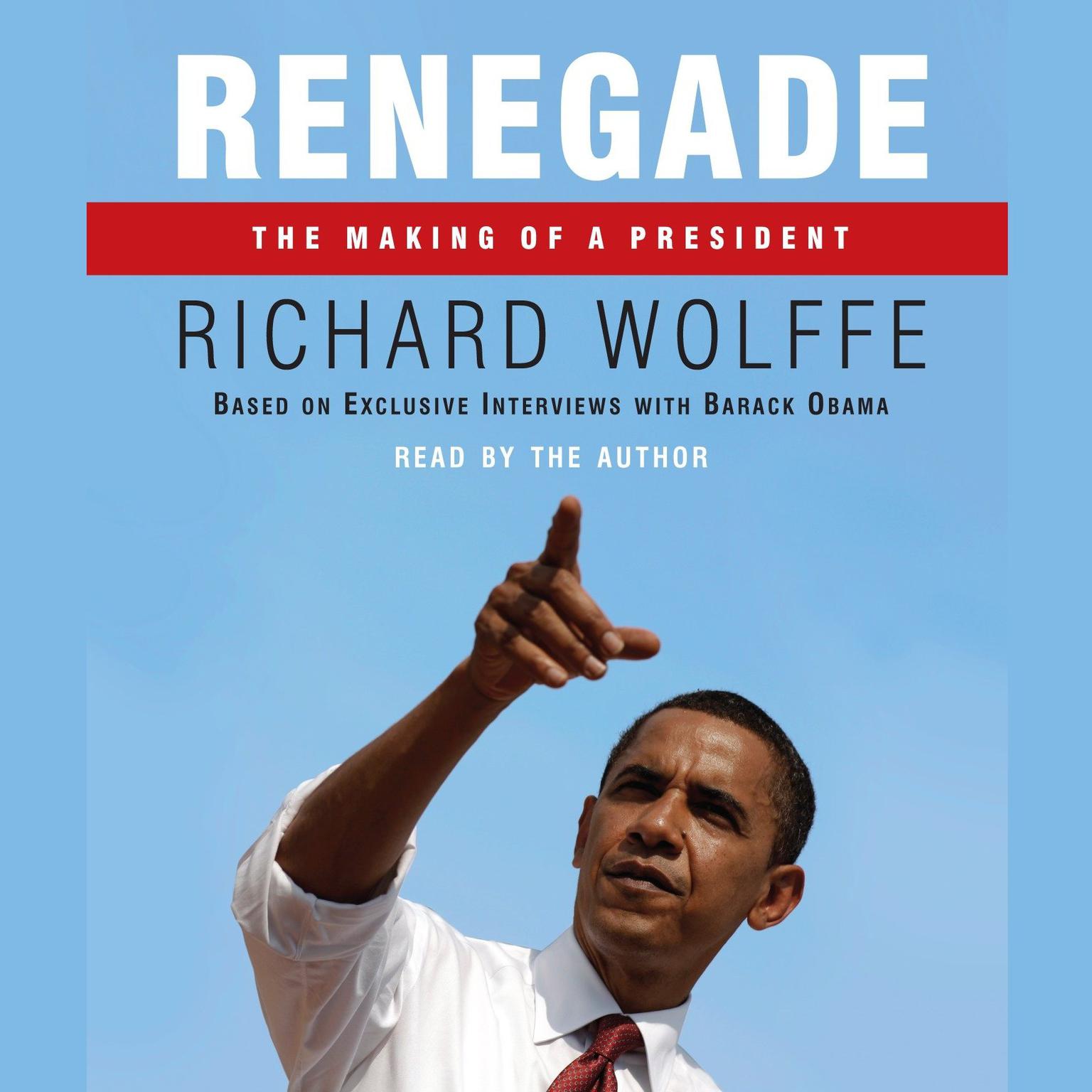 Renegade (Abridged): The Making of a President Audiobook, by Richard Wolffe