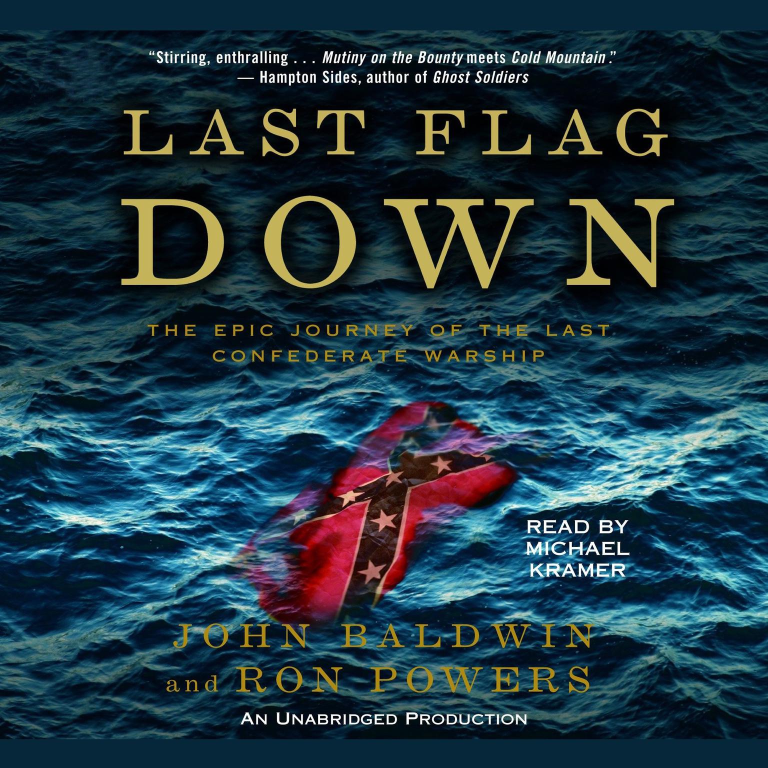 Last Flag Down (Abridged): The Epic Journey of the Last Confederate Warship Audiobook, by John Baldwin