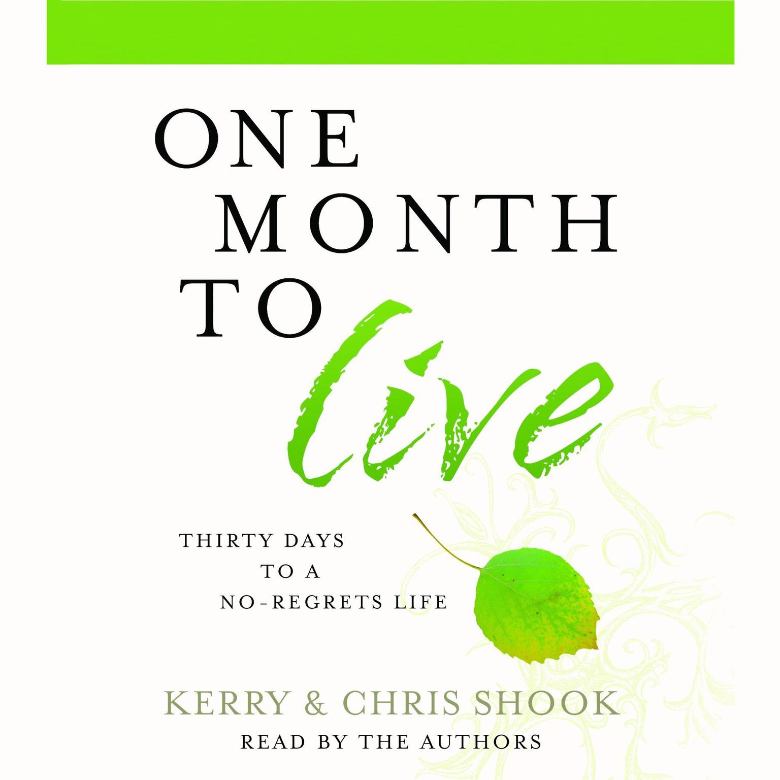 One Month to Live (Abridged): Thirty Days to a No-Regrets Life Audiobook, by Kerry Shook