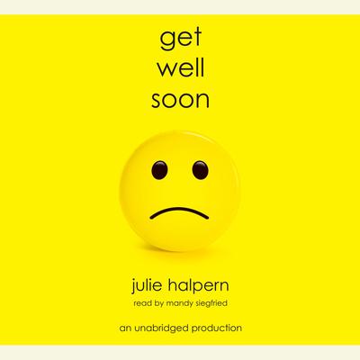Get Well Soon Audiobook, by Julie Halpern