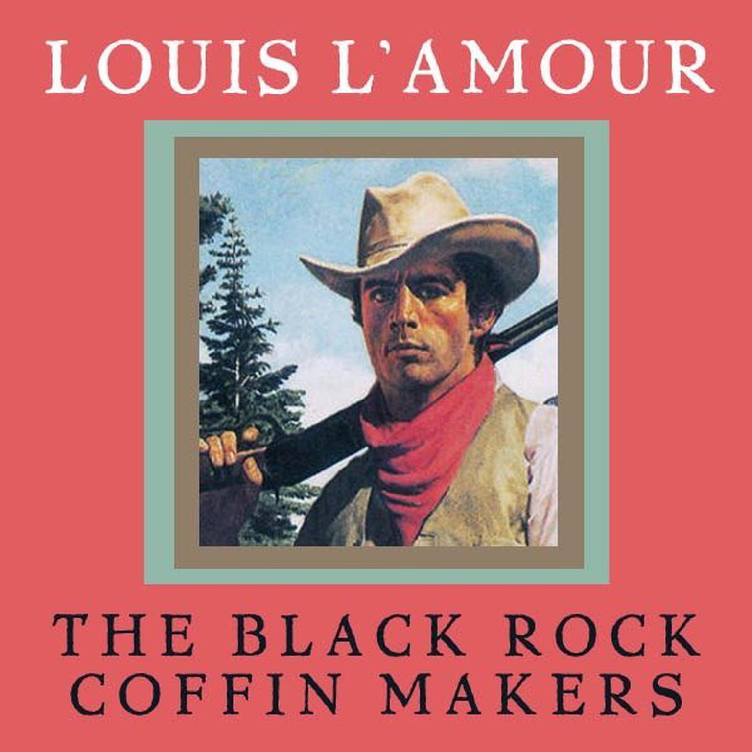 Black Rock Coffin Makers (Abridged) Audiobook, by Louis L’Amour