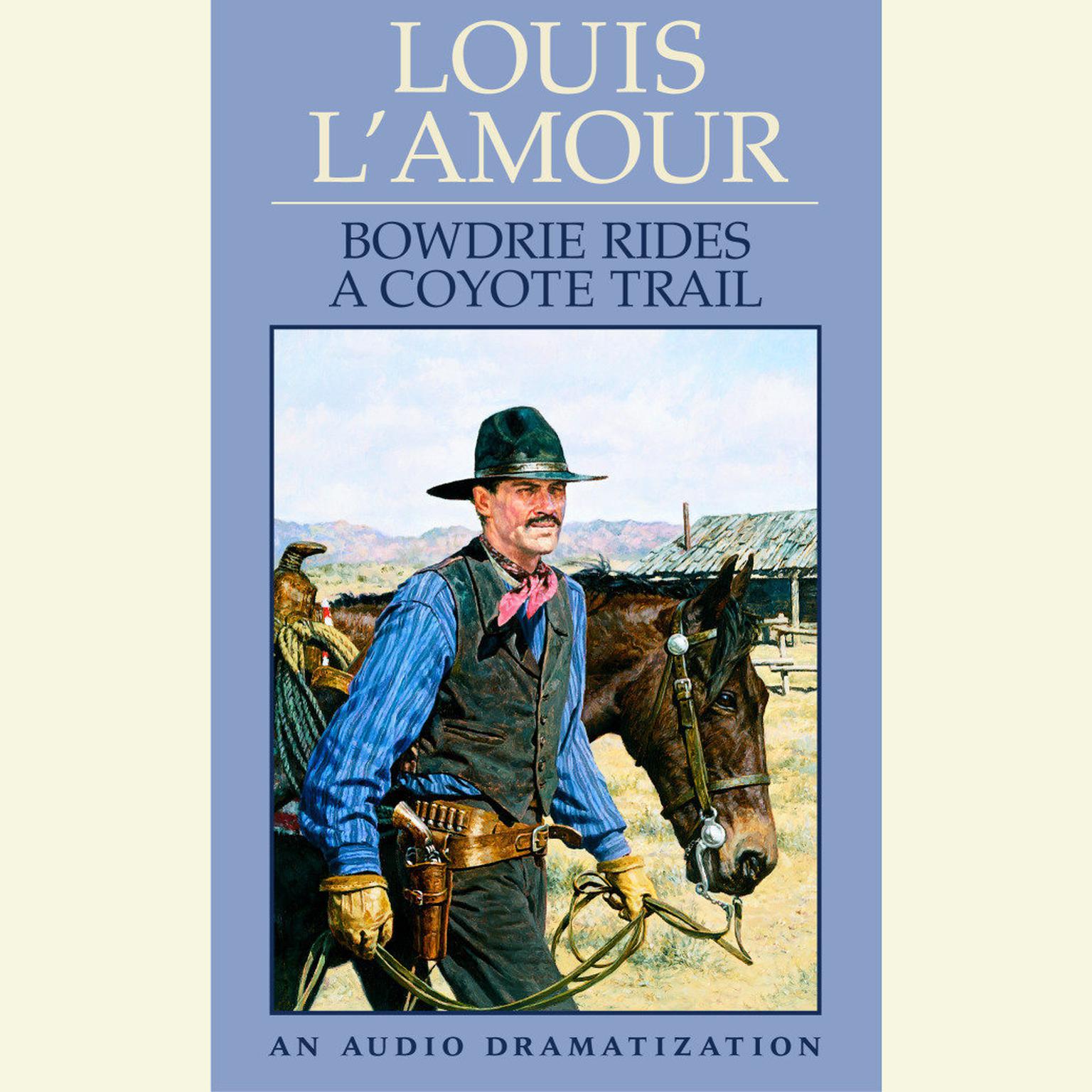 Bowdrie Rides a Coyote Trail (Abridged) Audiobook, by Louis L’Amour