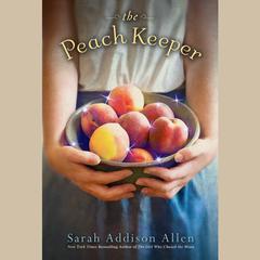 The Peach Keeper: A Novel Audiobook, by Sarah Addison Allen