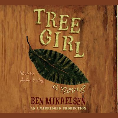 Tree Girl Audiobook, by Ben Mikaelsen
