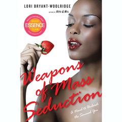 Weapons of Mass Seduction Audiobook, by Lori Bryant-Woolridge