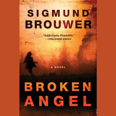 Broken Angel: A Novel Audiobook, by Sigmund Brouwer