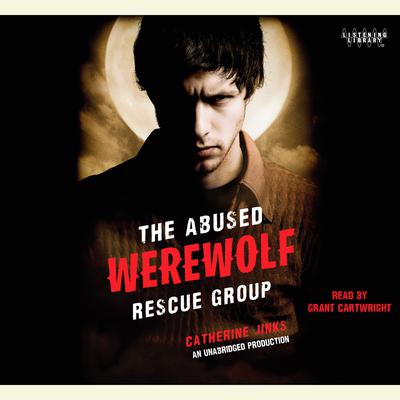 The Abused Werewolf Rescue Group Audiobook, by Catherine Jinks
