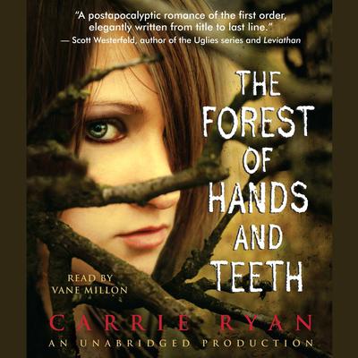 The Forest of Hands and Teeth Audiobook, by Carrie Ryan