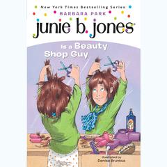 Junie B. Jones is a Beauty Shop Guy: Junie B.Jones #11 Audiobook, by Barbara Park