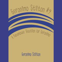 Geronimo Stilton #9: A Fabumouse Vacation for Geronimo Audiobook, by 