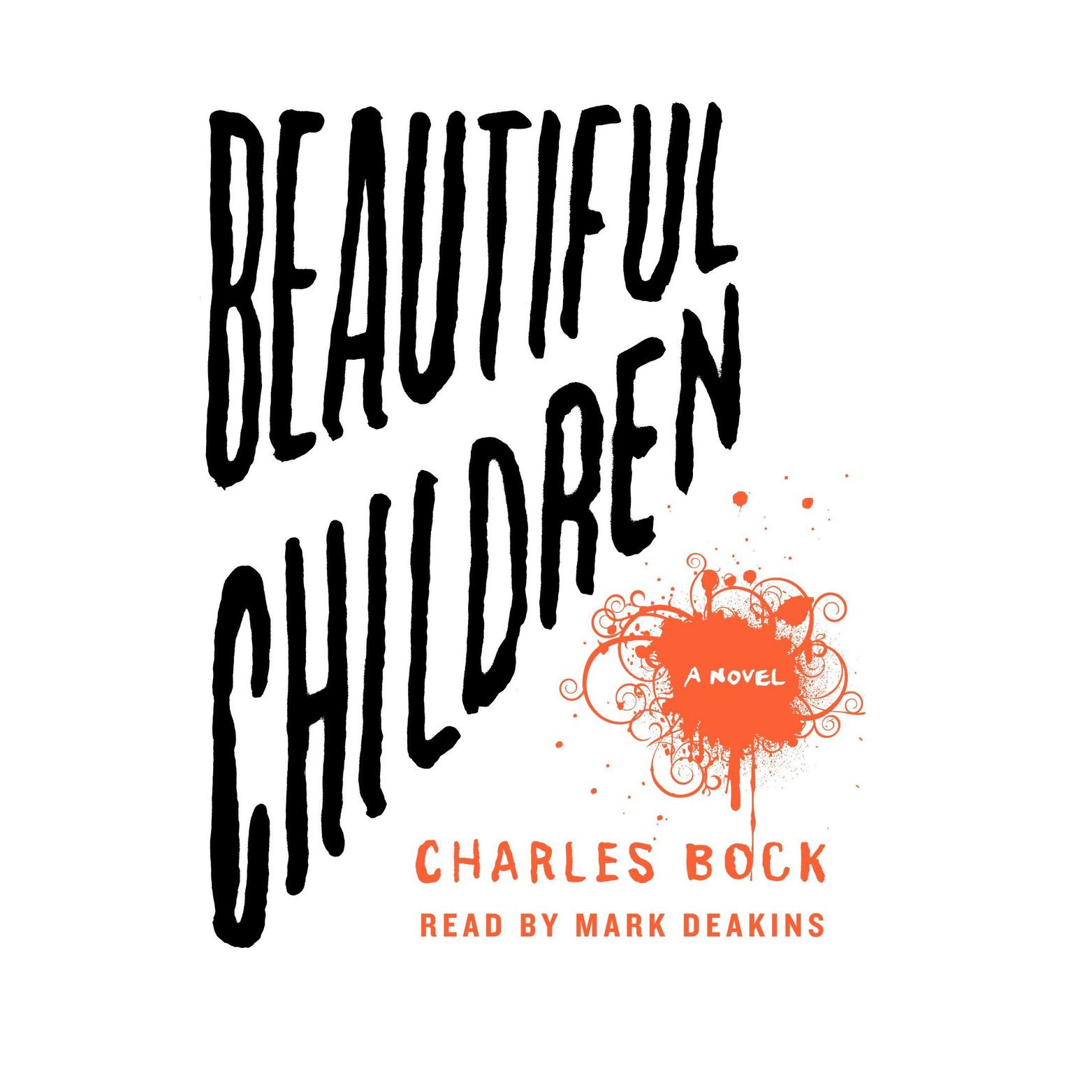 Beautiful Children (Abridged): A Novel Audiobook, by Charles Bock